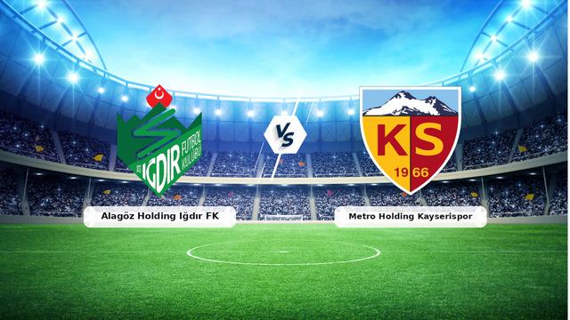 CANLI | Alagöz Holding Iğdır FK - Metro Holding Kayserispor Maçı Hakkında Bilmeniz Gerekenler